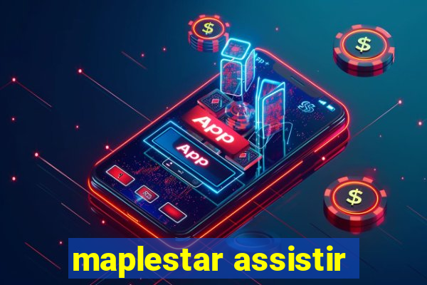 maplestar assistir